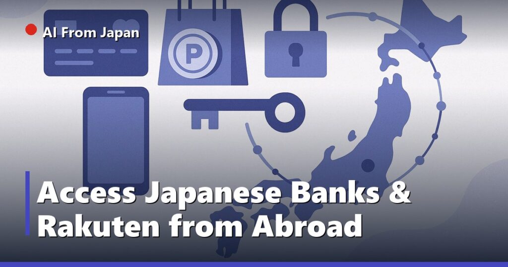 AI From Japan — Access Japanese Banks & Rakuten from Abroad