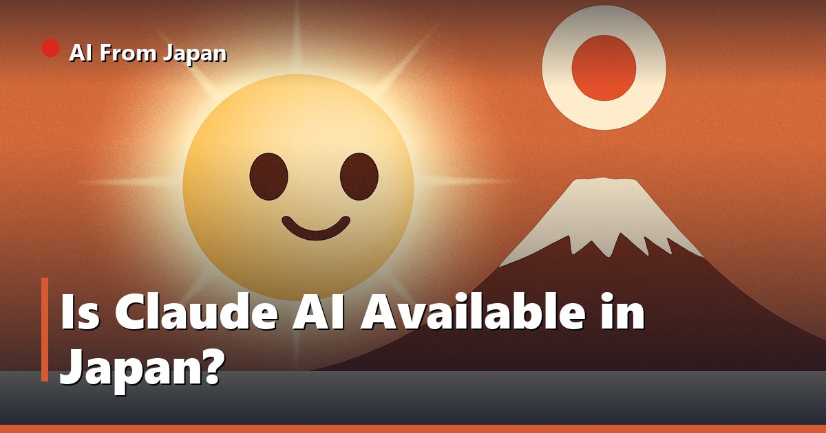 AI From Japan — Is Claude AI Available in Japan?