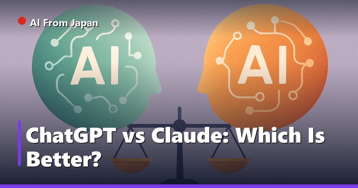 AI From Japan — ChatGPT vs Claude: Which Is Better?