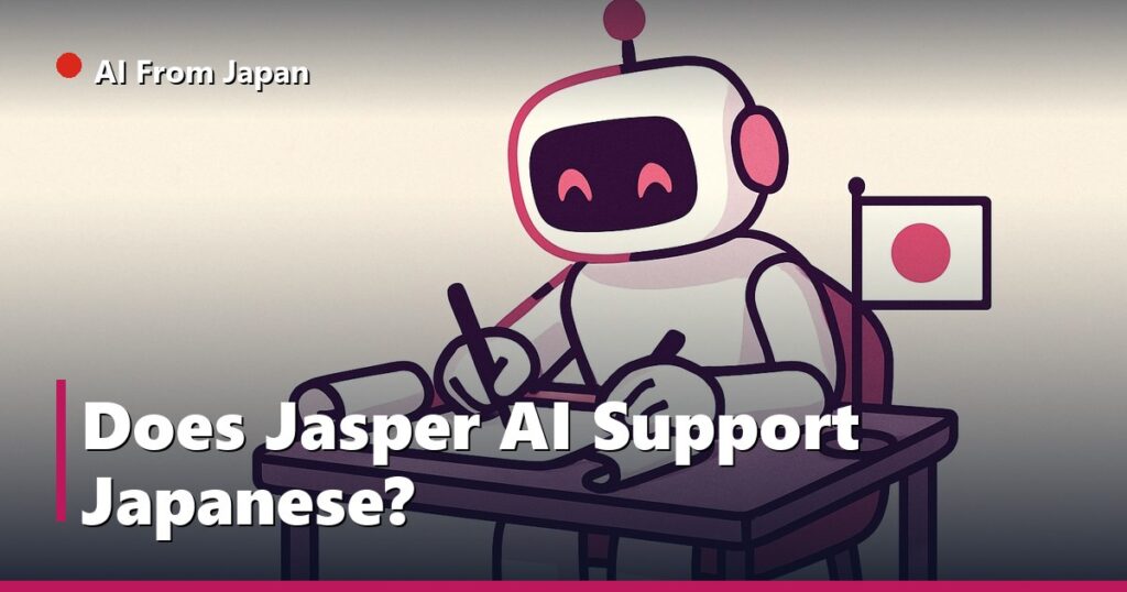 AI From Japan — Does Jasper AI Support Japanese?