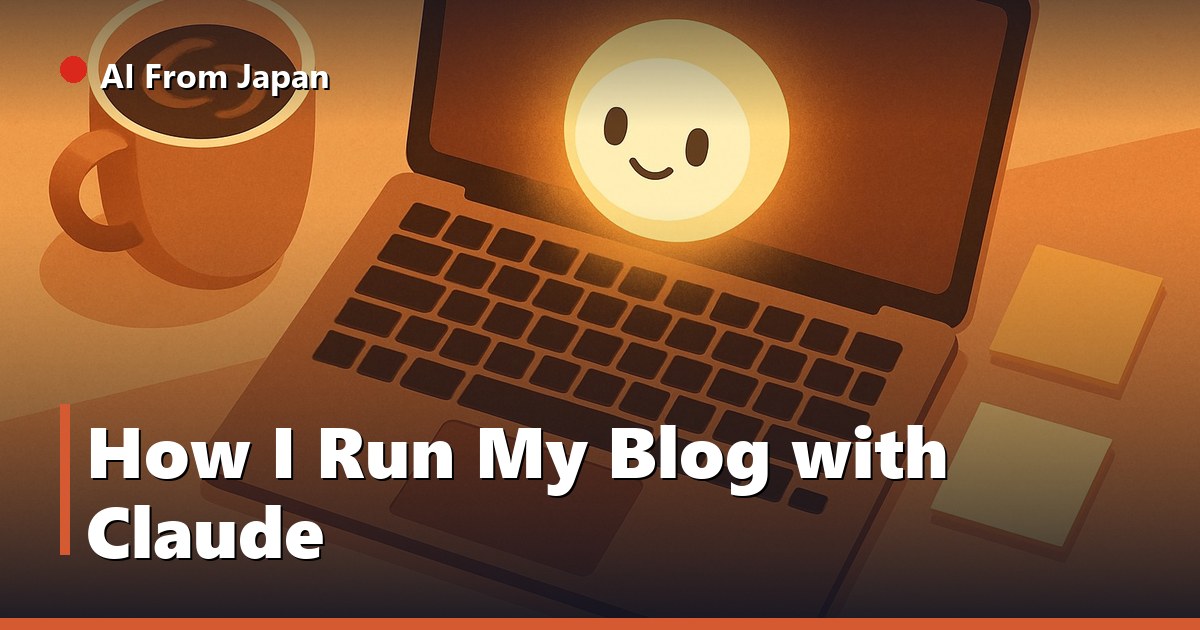 AI From Japan — How I Run My Blog with Claude