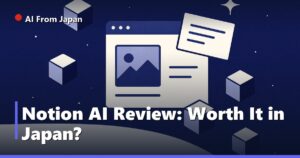 AI From Japan — Notion AI Review: Worth It in Japan?