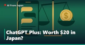 AI From Japan — ChatGPT Plus: Worth $20 in Japan?