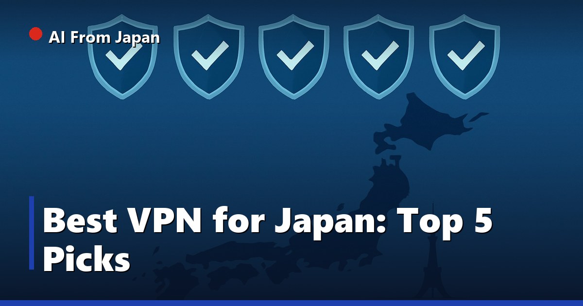 AI From Japan — Best VPN for Japan: Top 5 Picks