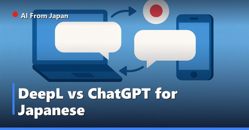 AI From Japan — DeepL vs ChatGPT for Japanese