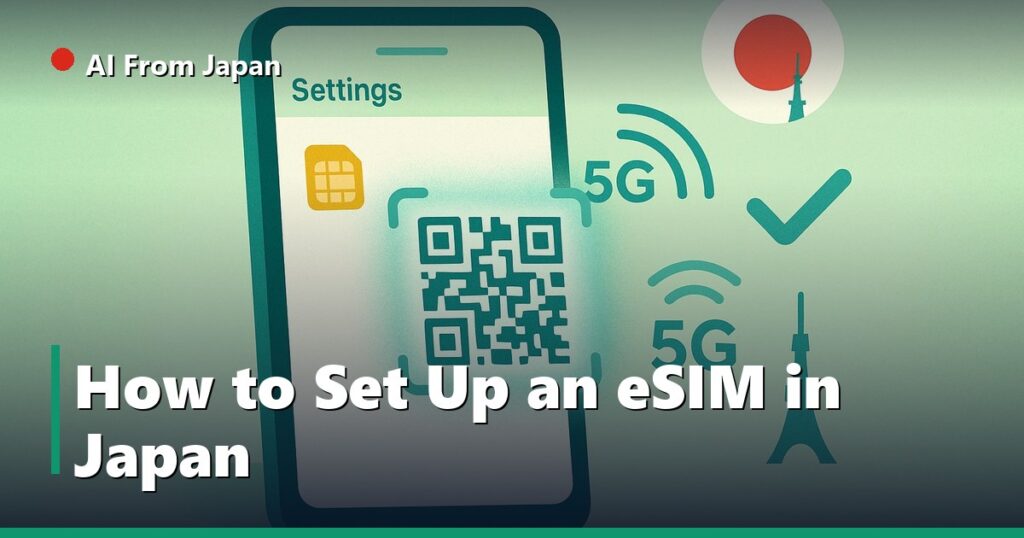AI From Japan — How to Set Up an eSIM in Japan