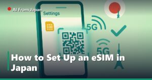 AI From Japan — How to Set Up an eSIM in Japan