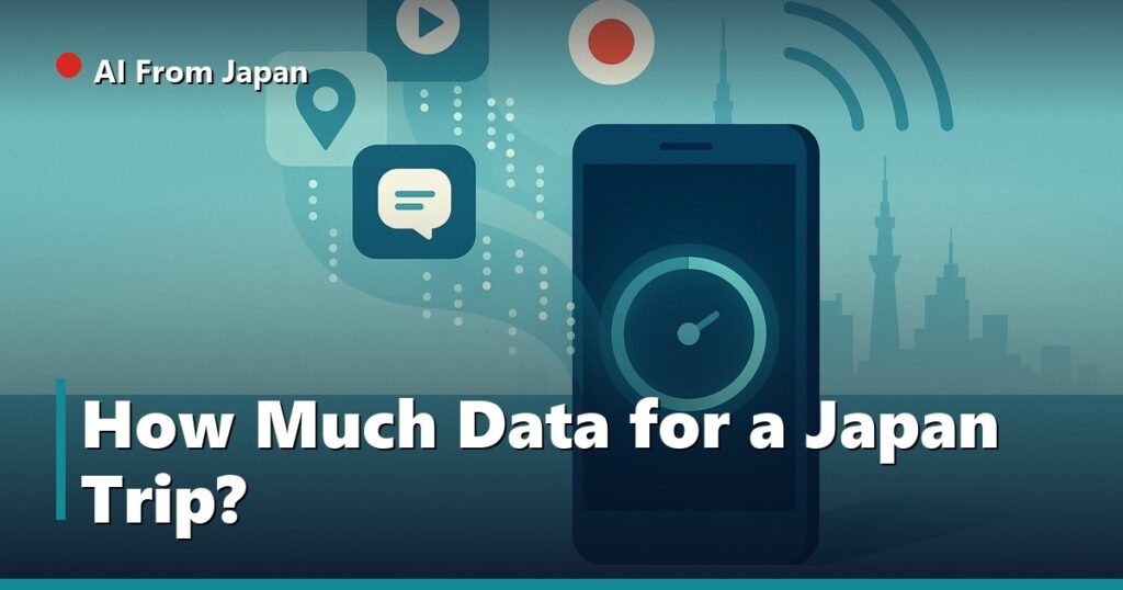 AI From Japan — How Much Data for a Japan Trip?