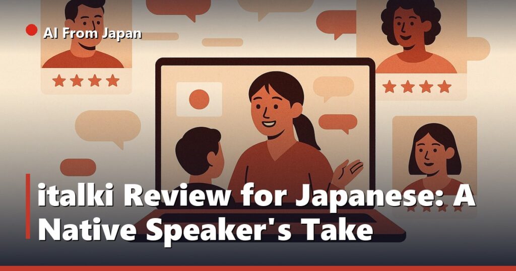 AI From Japan — italki Review for Japanese: A Native Speaker's Take