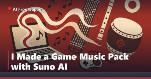 AI From Japan — I Made a Game Music Pack with Suno AI